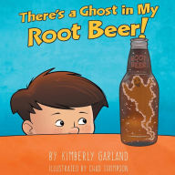 Title: There's a Ghost in My Root Beer!, Author: Kimberly Garland