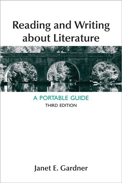 Reading and Writing About Literature: A Portable Guide / Edition 3 by ...