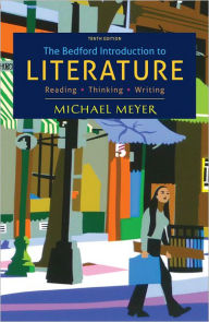 Title: The Bedford Introduction to Literature: Reading, Thinking, Writing / Edition 10, Author: Michael Meyer