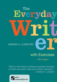 Title: The Everyday Writer with Exercises / Edition 5, Author: Andrea A. Lunsford