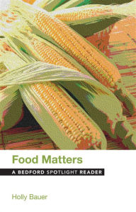 Title: Food Matters: A Bedford Spotlight Reader, Author: Holly Bauer