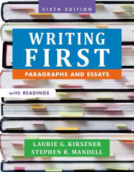 Title: Writing First with Readings: Paragraphs and Essays / Edition 6, Author: Laurie G. Kirszner