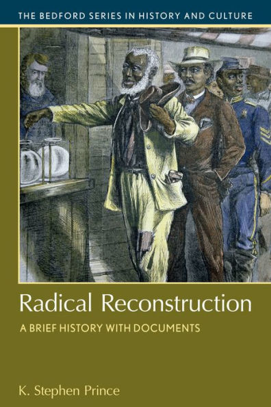 Radical Reconstruction: A Brief History with Documents / Edition 1
