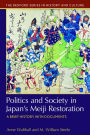 Politics and Society in Japan's Meiji Restoration: A Brief History with Documents / Edition 1