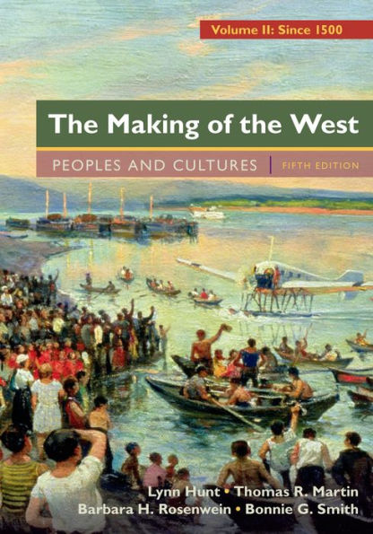 The Making of the West, Volume 2: Since 1500: Peoples and Cultures / Edition 5