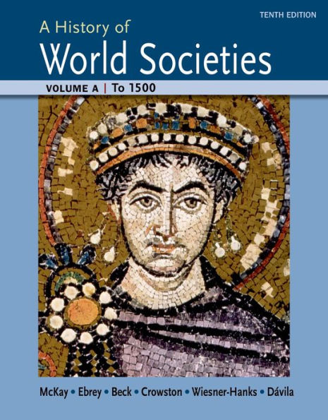 A History of World Societies Volume A: To 1500 / Edition 10