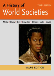 Title: History of World Societies Value / Edition 10, Author: John P. McKay