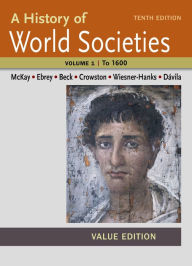 Title: History of World Societies, Volume I - Value Edition / Edition 10, Author: John P. McKay