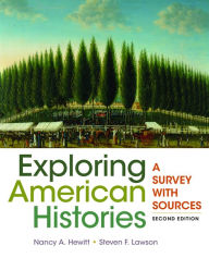 Title: Exploring American Histories, Combined Volume: A Survey with Sources / Edition 2, Author: Nancy A. Hewitt