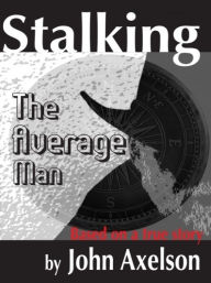 Title: Stalking the Average Man, Author: John Axelson