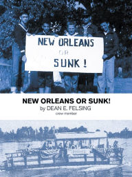 Title: New Orleans or Sunk!, Author: Dean E. Felsing