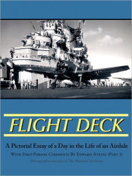 Title: Flight Deck, Part 1: A Pictorial Essay Of A Day In The Life Of An Airdale, Author: Edward Atkins