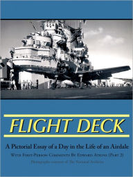 Title: Flight Deck, Part 2: A Pictorial Essay Of A Day In The Life Of An Airdale, Author: Edward Atkins