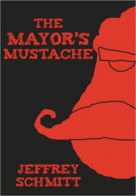 Title: The Mayor's Mustache, Author: Jeffrey Schmitt