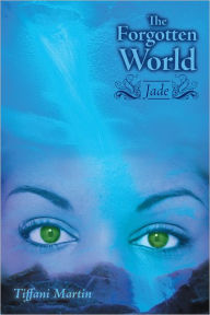 Title: The Forgotten World: Jade, Author: Tiffani Martin