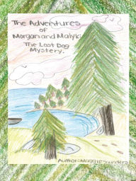 Title: The Adventures of Morgan and Malyk: The Lost Dog Mystery, Author: Maggie Saunders