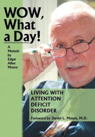 Title: Wow, What a Day!: A Memoir, Author: Edgar Allen Moore