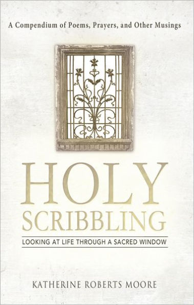 Holy Scribbling: Looking at Life through a Sacred Window