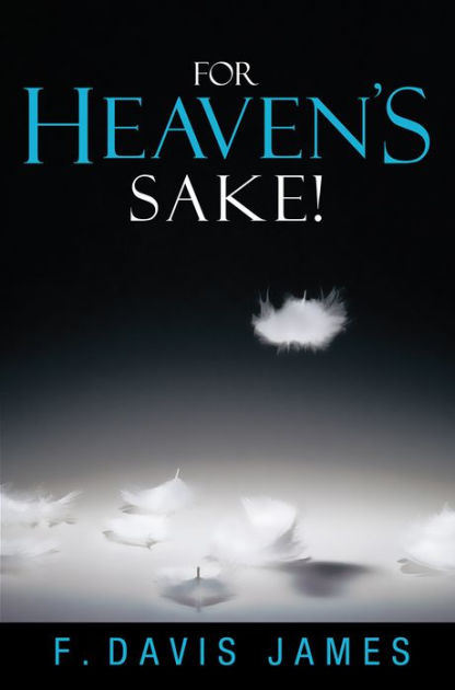 For Heaven's Sake! by F. Davis James, Paperback | Barnes & Noble®