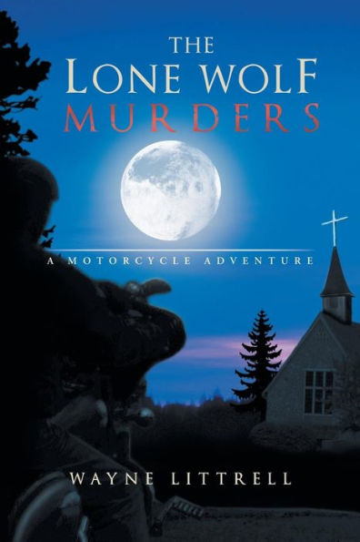 The Lone Wolf Murders: A Motorcycle Adventure