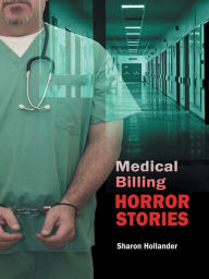 Title: Medical Billing Horror Stories, Author: Sharon Hollander