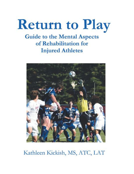 Return to Play: Guide to the Mental Aspects of Rehabilitation for Injured Athletes