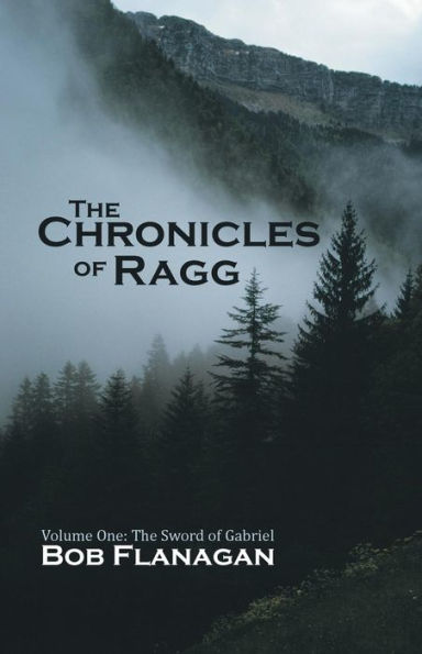 The Chronicles of Ragg: Volume One: The Sword of Gabriel