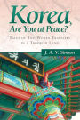 Korea, Are You at Peace?: Tales of Two Women Travelers in a Troubled Land