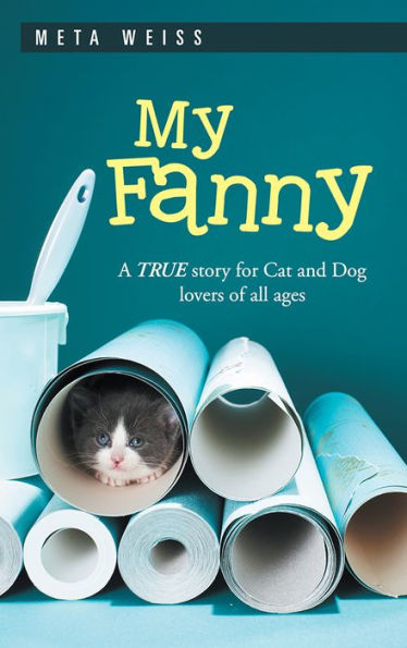 My Fanny: A True Story for Cat and Dog Lovers of All Ages