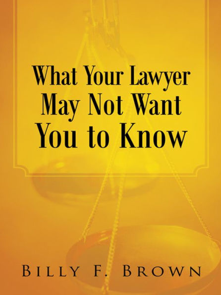 What Your Lawyer May Not Want You to Know