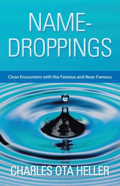 Name-Droppings: Close Encounters with the Famous and Near-Famous