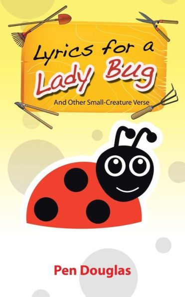 Lyrics for a Lady Bug: And Other Small-Creature Verse