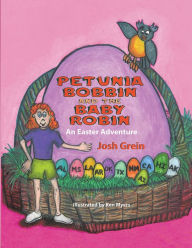 Title: Petunia Bobbin and the Baby Robin: An Easter Adventure, Author: Josh Grein