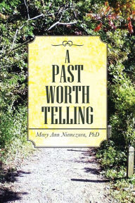 Title: A Past Worth Telling, Author: Mary Ann Niemczura
