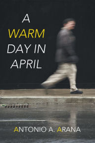 Title: A Warm Day in April, Author: Antonio A. Arana