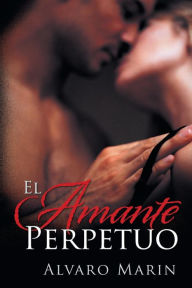 Title: El Amante Perpetuo, Author: Alvaro Marin