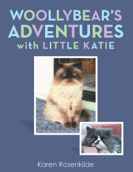 Title: Woollybear'S Adventures with Little Katie, Author: Karen Rosenkilde
