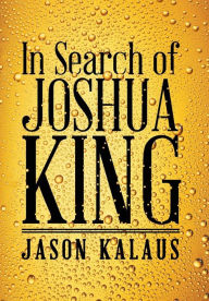 Title: In Search of Joshua King, Author: Jason Kalaus