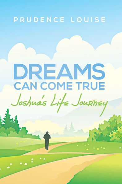 Dreams Can Come True: Joshua's Life Journey