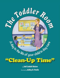 Title: The Toddler Room: Clean-Up Time, Author: Jodi Lobdell Bulson