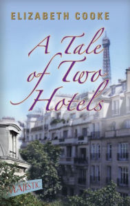 Title: A Tale of Two Hotels, Author: Elizabeth Cooke