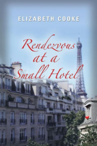 Title: Rendezvous at a Small Hotel, Author: Elizabeth Cooke