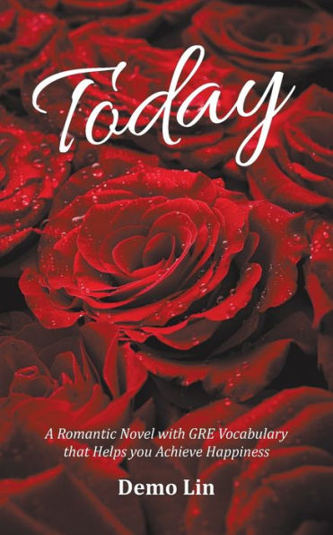 Today: A Romantic Novel with GRE Vocabulary that Helps you Achieve Happiness