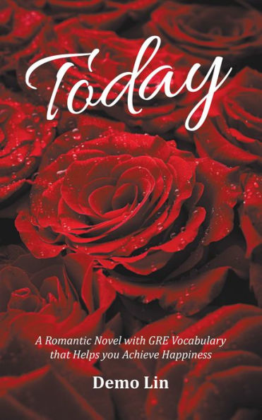 Today: A Romantic Novel with Gre Vocabulary That Helps You Achieve Happiness