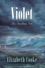 Title: Violet: The Swelling Tide, Author: Elizabeth Cooke