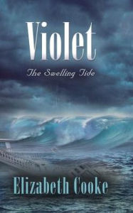 Title: Violet: The Swelling Tide, Author: Elizabeth Cooke