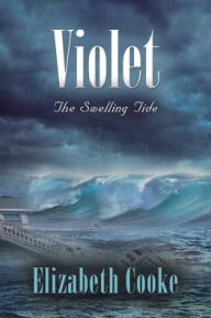 Title: Violet: The Swelling Tide, Author: Elizabeth Cooke