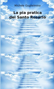 Title: La pia pratica del Santo Rosario, Author: Michele Guglielmino