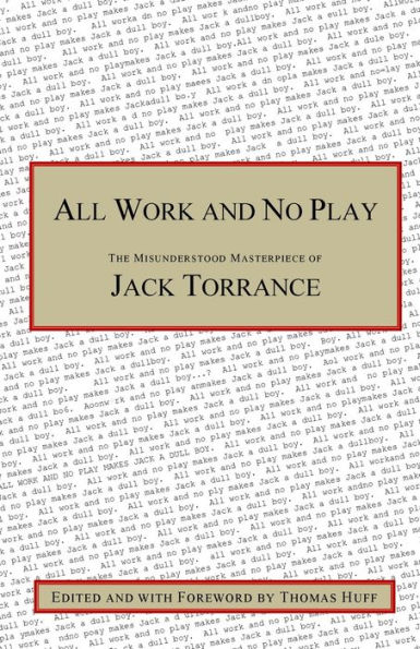 All Work and No Play: The Misunderstood Masterpiece of Jack Torrance