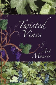 Title: Twisted Vines, Author: Art Maurer